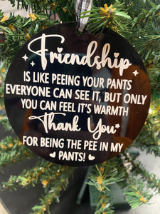 Friendship is like Peeing Your Pants Ornament